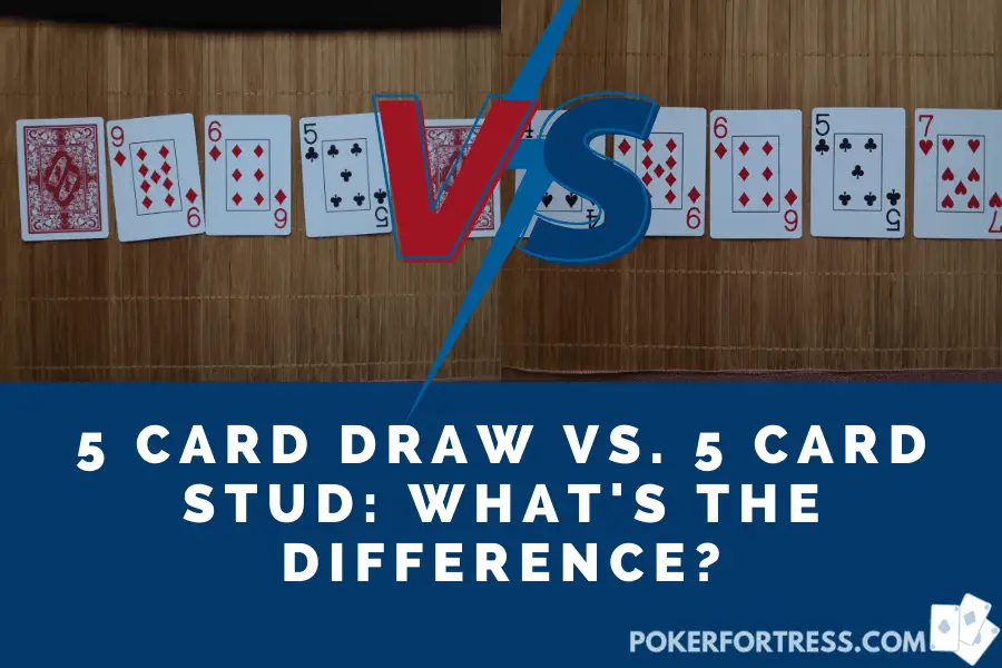 5 card draw vs 5 card stud