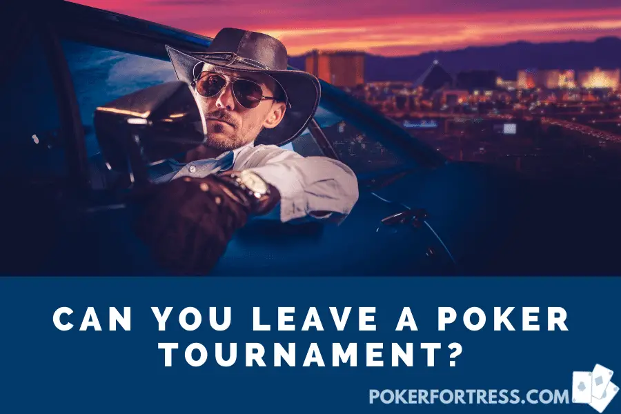 can you leave a poker tournament