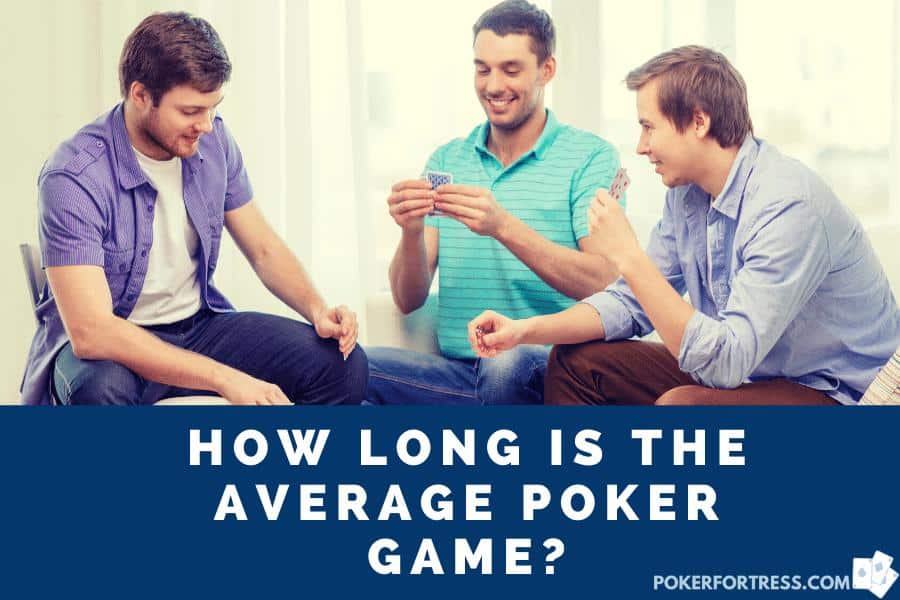 how long is the average poker game
