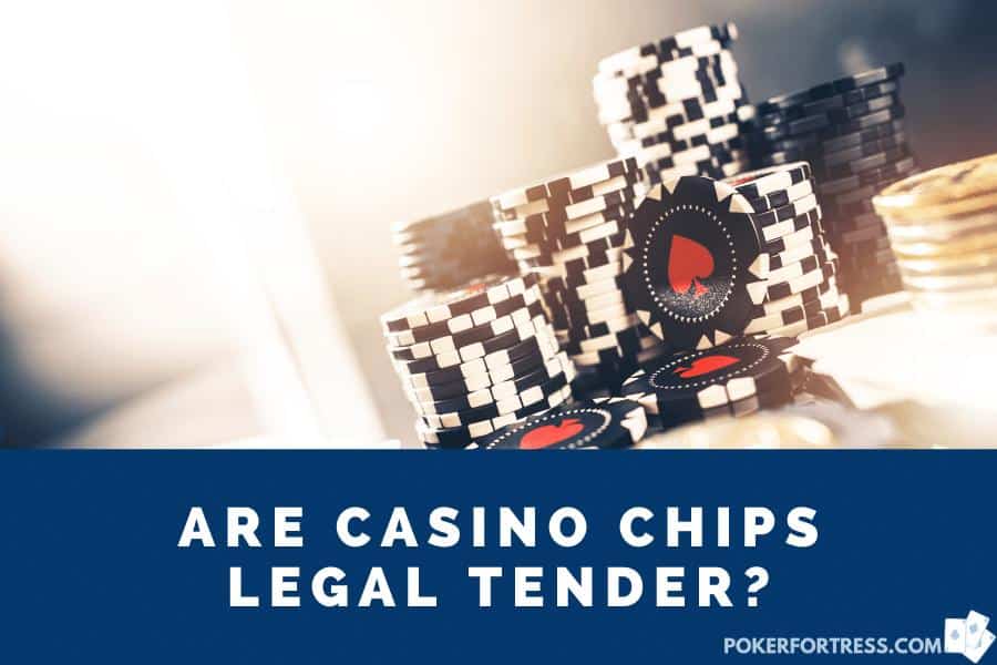casino chips aren't legal tender