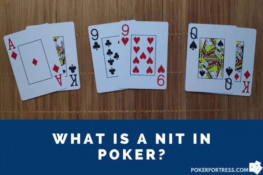 nit in poker is a very tight player.