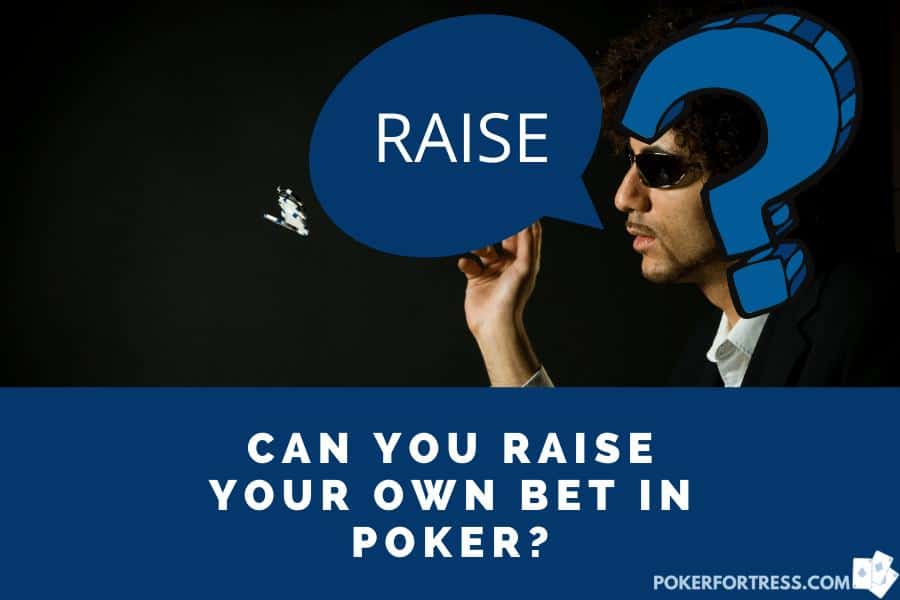 you can't raise own bet in poker