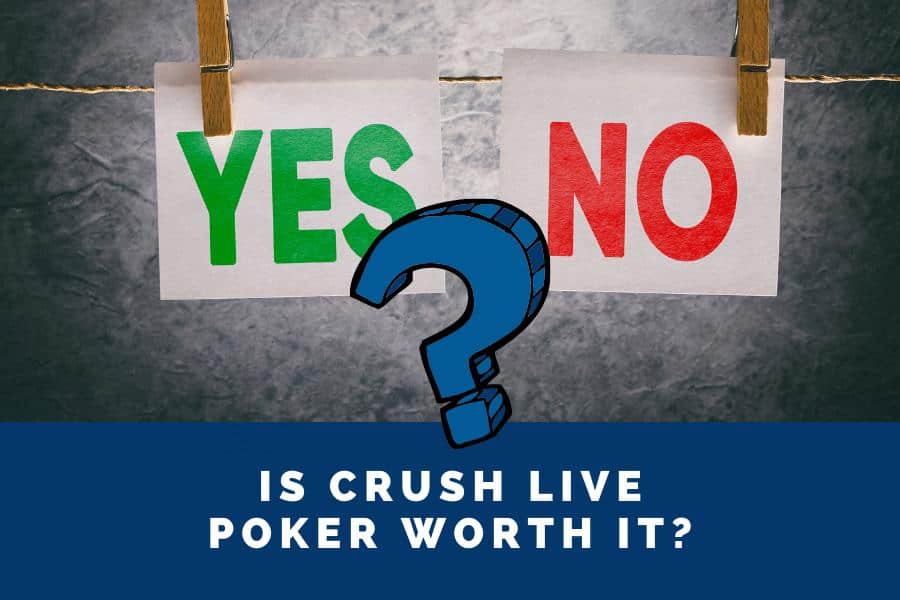Crush live poker is worth the money